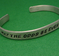 Hunger Games Inspired - May The Odds Be Ever In Your Favor -  A Hand Stamped Bracelet in Aluminum or Sterling Silver