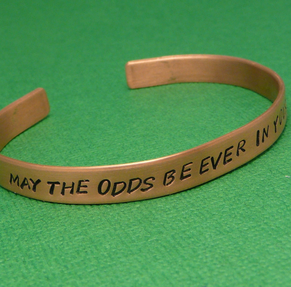 Hunger Games Inspired - May The Odds Be Ever In Your Favor - A Hand Stamped Copper Bracelet
