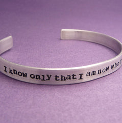 Downton Abbey Inspired - I Know Only That I Am Now Who I Was Meant To Be - A Hand Stamped Bracelet in Aluminum or Sterling Silver