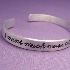 Beauty & The Beast Inspired - I Want Much More Than This Provincial Life - A Hand Stamped Bracelet in Aluminum or Sterling Silver