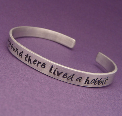 Tolkien Inspired - In A Hole In The Ground There Lived A Hobbit - A Hand Stamped Bracelet in Aluminum or Sterling Silver