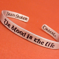 Dracula Inspired - The Blood Is The Life - A Hand Stamped Cuff Bracelet in Aluminum or Sterling Silver