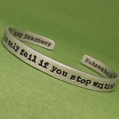 Ray Bradbury Inspired - You Only Fail If You Stop Writing - A Double-Sided Hand Stamped Bracelet