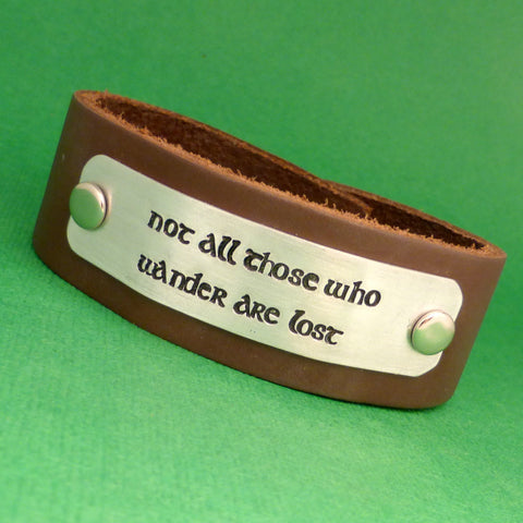Tolkien Inspired - Not All Those Who Wander Are Lost - A Leather Cuff Bracelet w/Aluminum Stamped Plate
