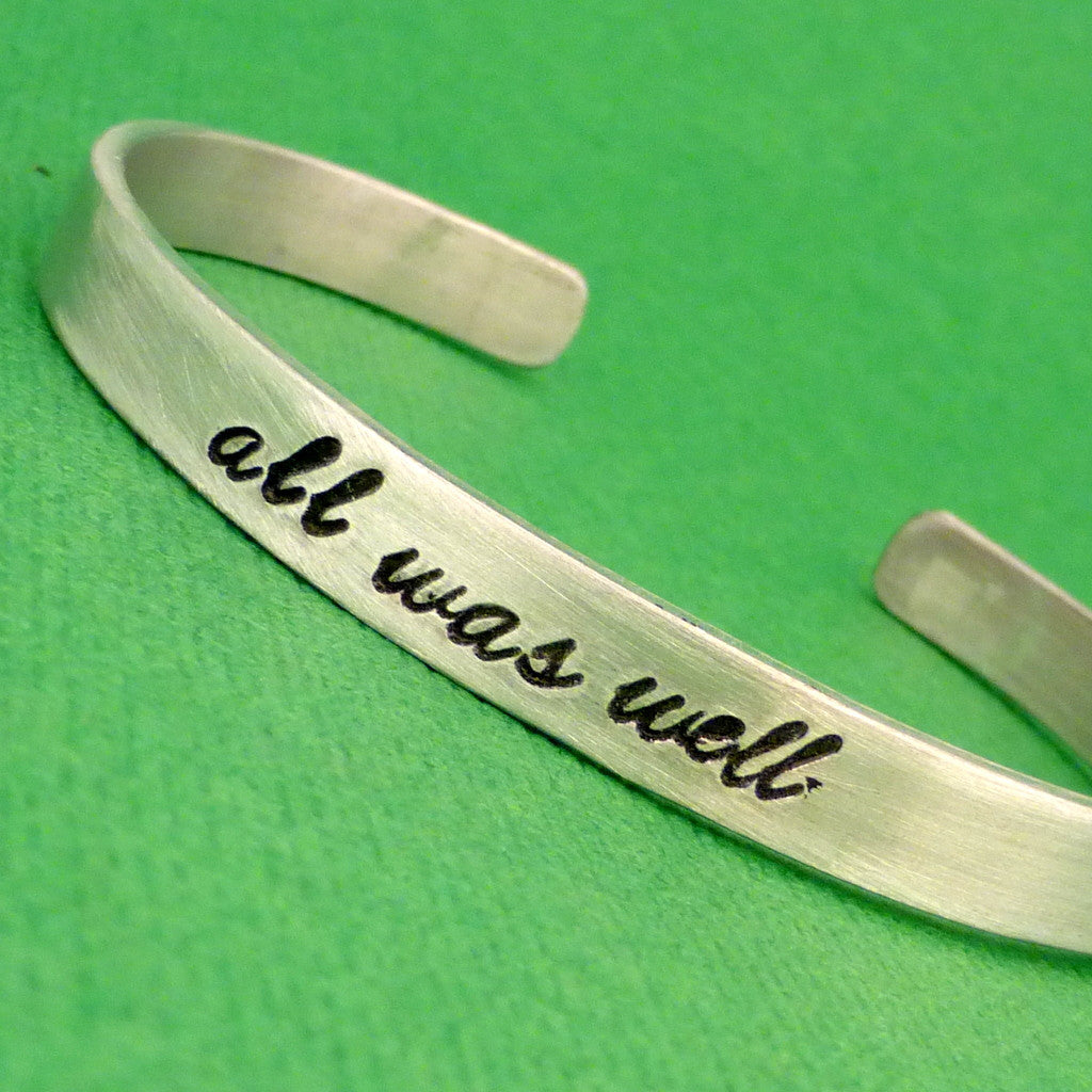 Harry Potter Inspired - all was well - A Hand Stamped Bracelet in Aluminum or Sterling Silver
