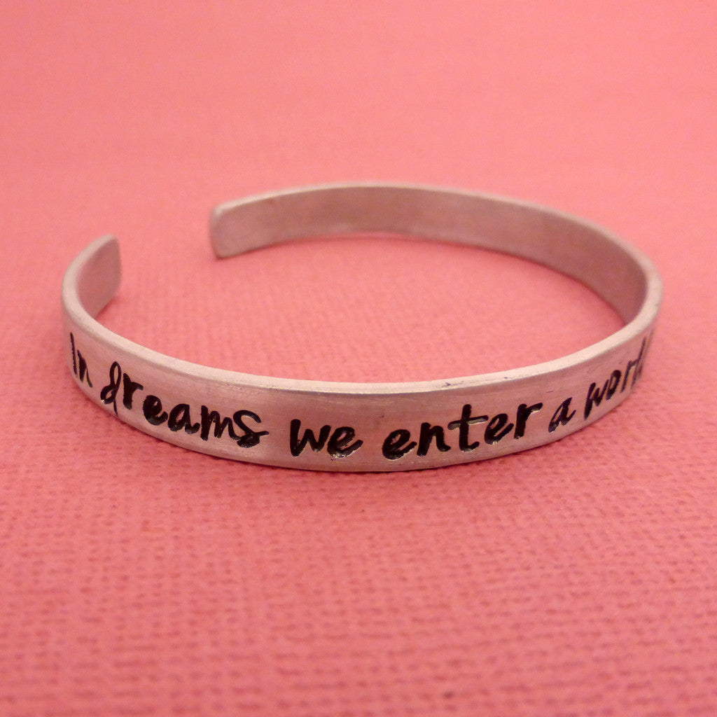 Harry Potter Inspired - In Dreams We Enter A World That Is Entirely Our Own - A Hand Stamped Bracelet in Aluminum or Sterling Silver