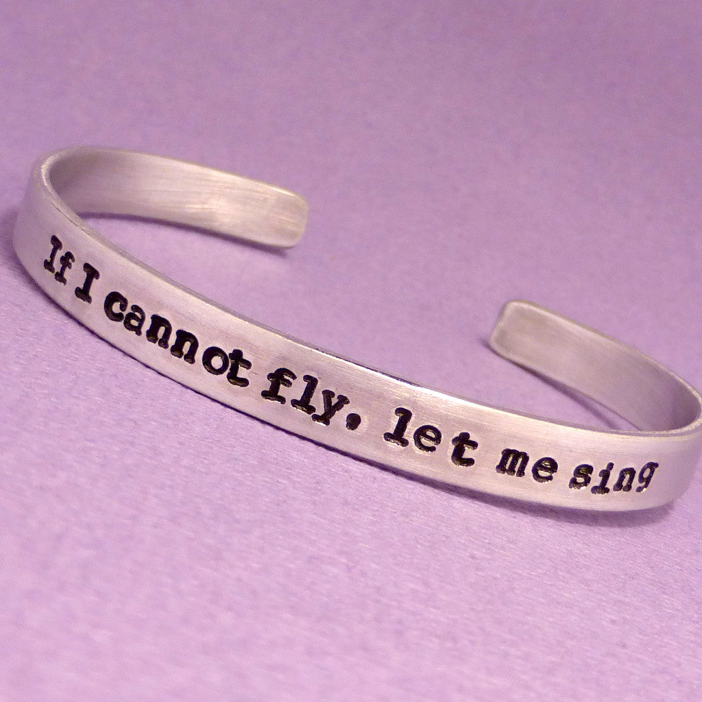 Sweeney Todd Inspired - If I cannot fly, let me sing - A Hand Stamped Bracelet in Aluminum or Sterling Silver