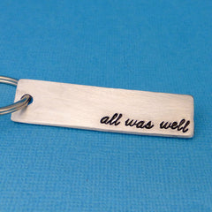 Harry Potter Inspired - all was well - A Hand Stamped Keychain in Aluminum or Copper