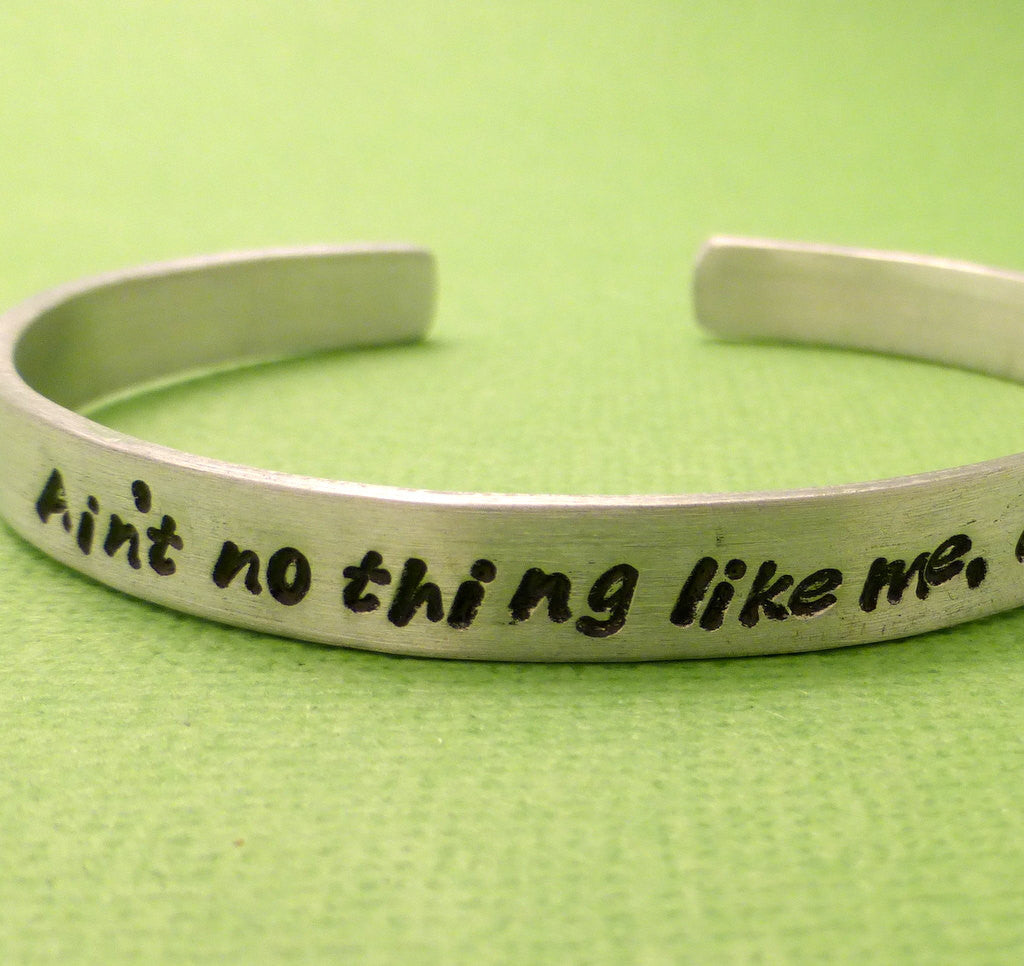 Guardians of the Galaxy Inspired - Ain't no thing like me, except me - A Hand Stamped Bracelet in Aluminum or Sterling Silver