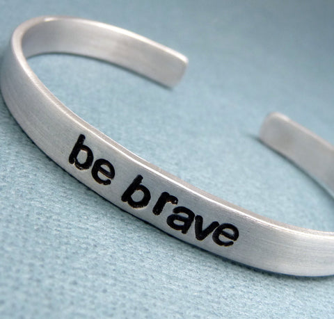 Divergent Inspired - Be Brave - A Hand Stamped Bracelet in Aluminum or Sterling Silver