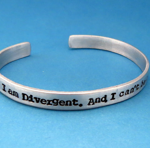 Divergent Inspired - I am Divergent. And I can't be controlled - A Hand Stamped Bracelet in Aluminum or Sterling Silver