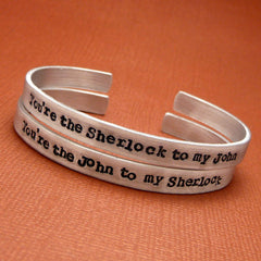 Sherlock Holmes Inspired - John To My Sherlock and Sherlock to my John- A Pair of Hand Stamped Bracelets in Aluminum or Sterling Silver