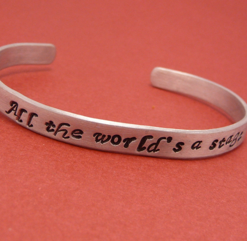 Shakespeare - All The World's A Stage - Hand Stamped Bracelet in Aluminum or Sterling Silver