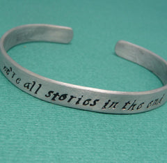 Doctor Who Inspired - We're All Stories In The End - A Hand Stamped Bracelet in Aluminum or Sterling Silver