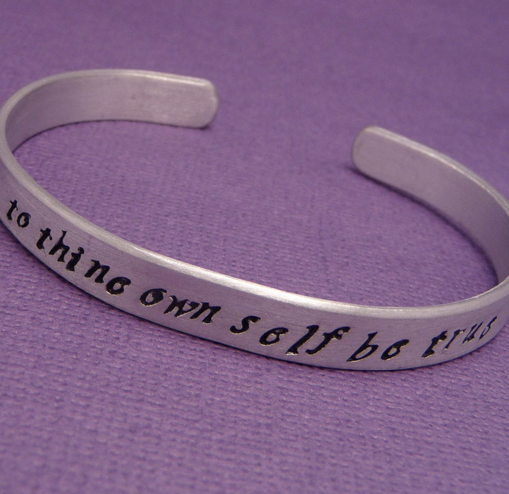 Shakespeare - To Thine Own Self Hand Stamped Bracelet in Aluminum or Sterling Silver