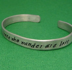 Tolkien Inspired - Not All Those Who Wander Are Lost - A Hand Stamped Bracelet in Aluminum or Sterling Silver