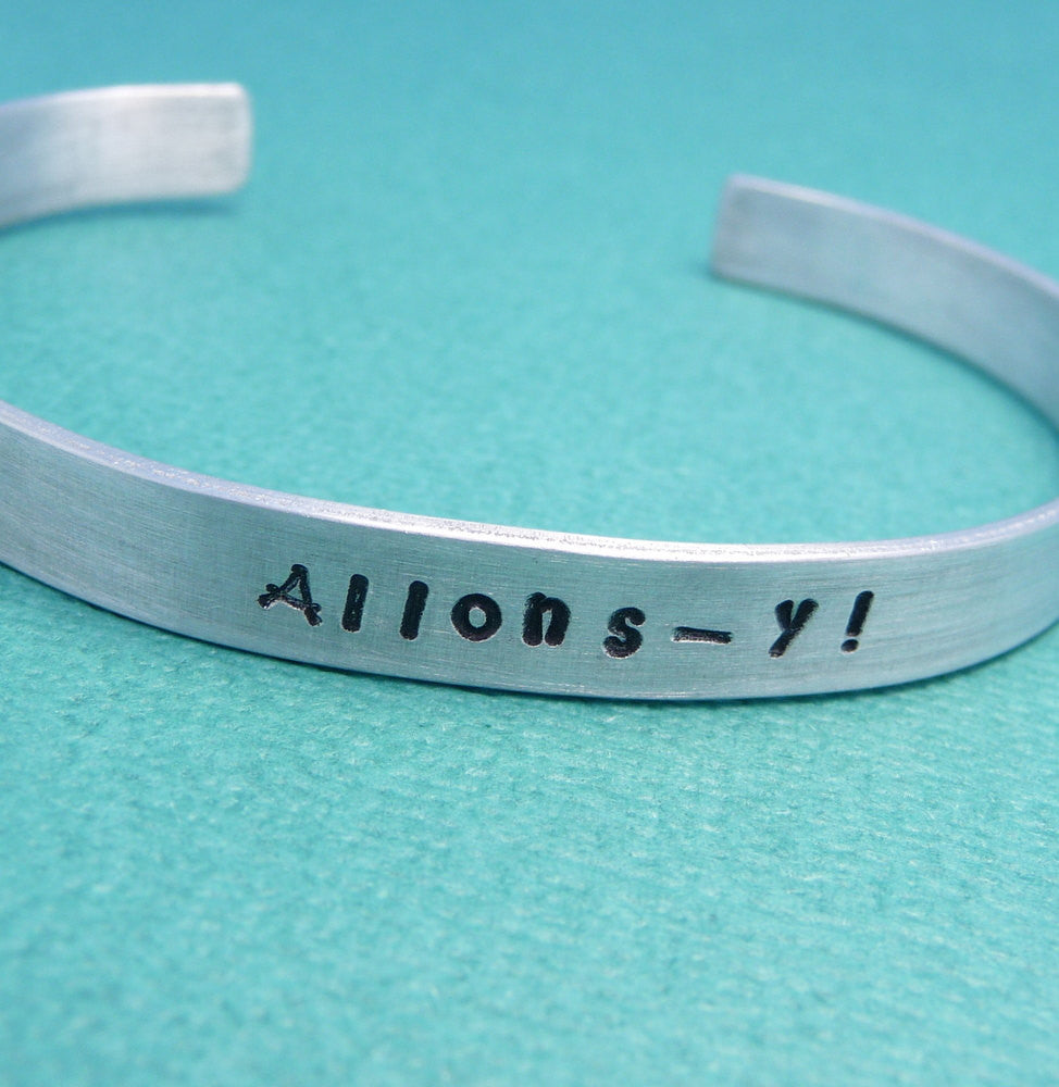 Doctor Who Inspired - Allons-y - A Hand Stamped Bracelet in Aluminum or Sterling Silver