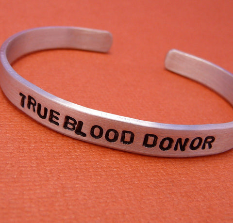 CLEARANCE - True Blood Inspired - True Blood Donor - A Hand Stamped Aluminum Bracelet
