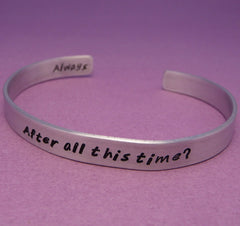 Harry Potter Inspired - After All This Time. Always - A Hand Stamped Aluminum Bracelet