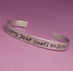 I Carry Your Heart With Me (I Carry It In My Heart) - A Double Sided Hand Stamped Aluminum Bracelet