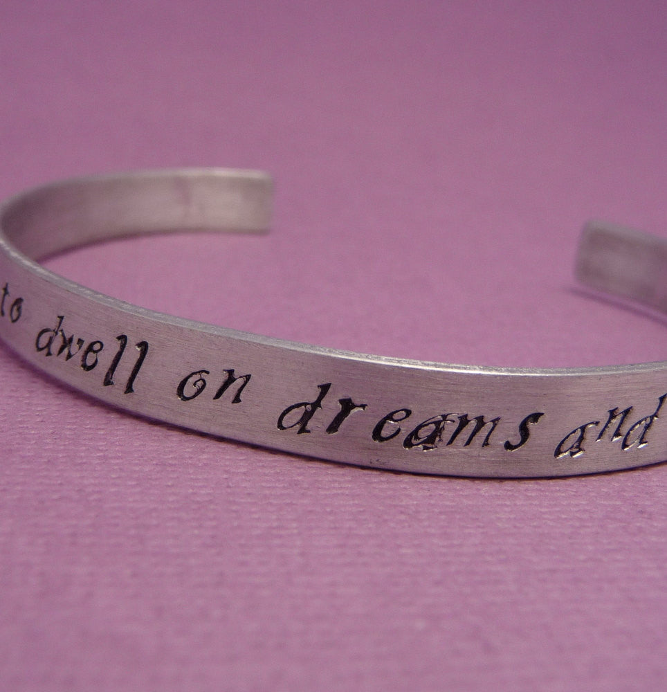 Harry Potter Inspired - It Does Not Do To Dwell On Dreams - A 1/4" Hand Stamped Bracelet in Aluminum or Sterling Silver