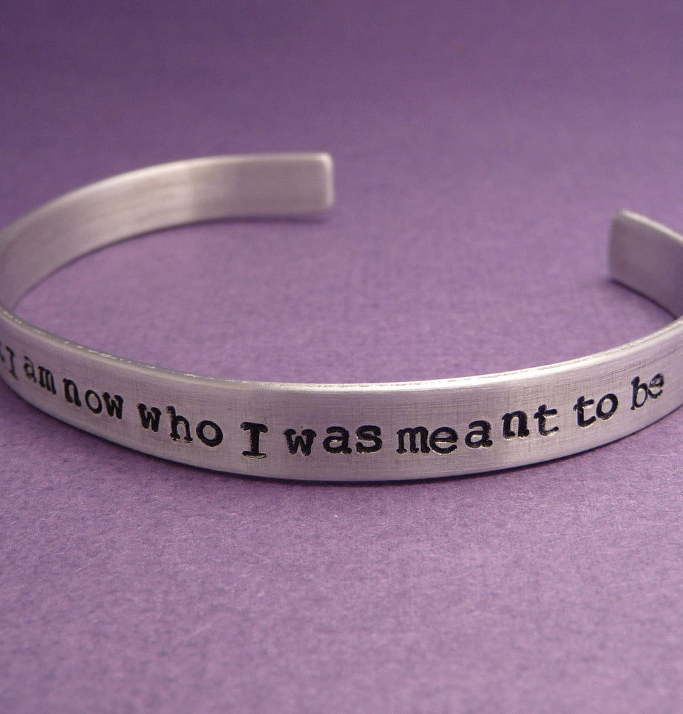 Downton Abbey Inspired - I Know Only That I Am Now Who I Was Meant To Be - A Hand Stamped Bracelet in Aluminum or Sterling Silver