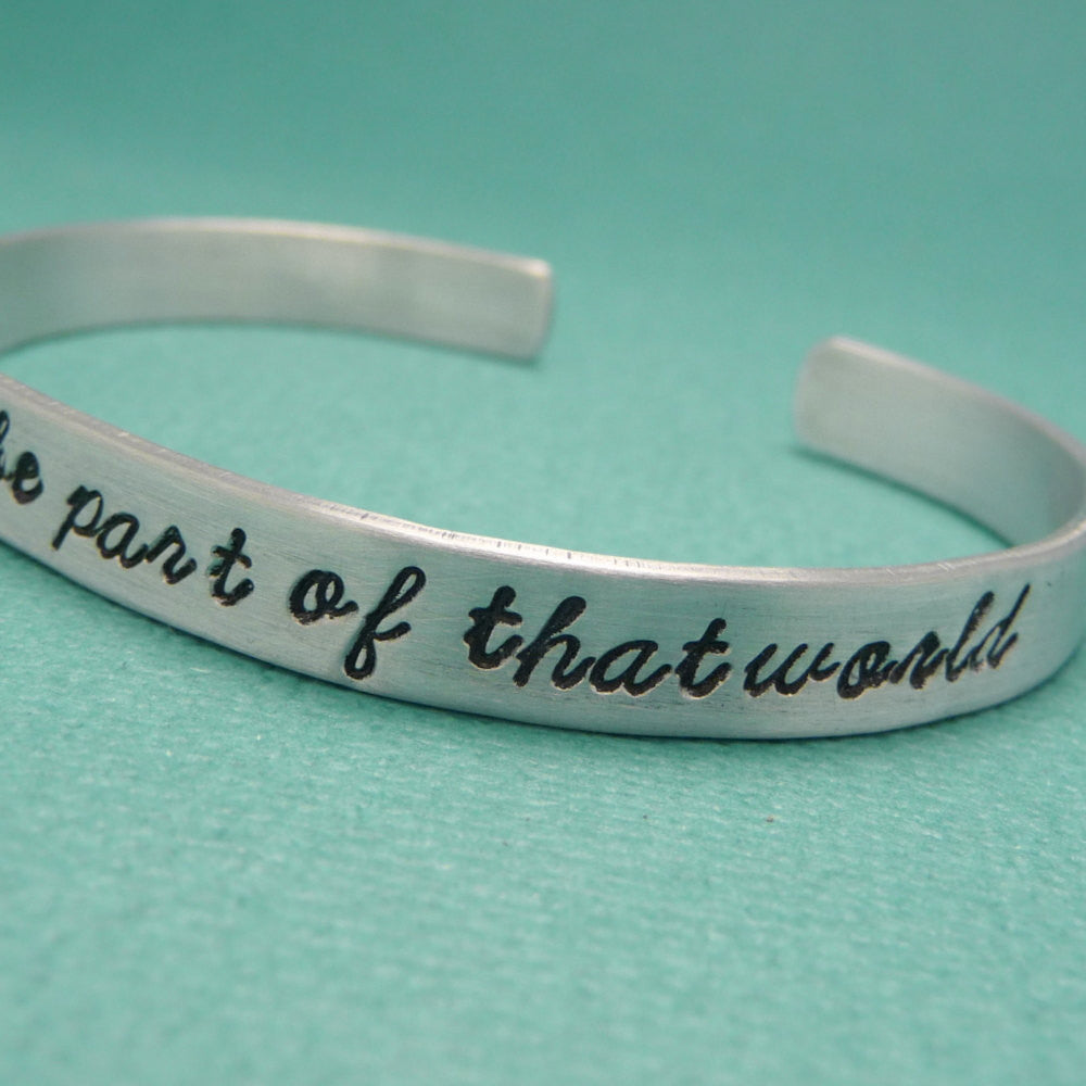 Little Mermaid Inspired - Wish I Could Be Part Of That World - A Hand Stamped Bracelet in Aluminum or Sterling Silver