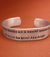 Game of Thrones Inspired - A Mind Needs Books As a Sword Needs a Whetstone... - A Hand Stamped Aluminum Bracelet