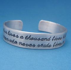 Game of Thrones Inspired - A Reader Lives A Thousand Lives... - A Hand Stamped Aluminum Bracelet