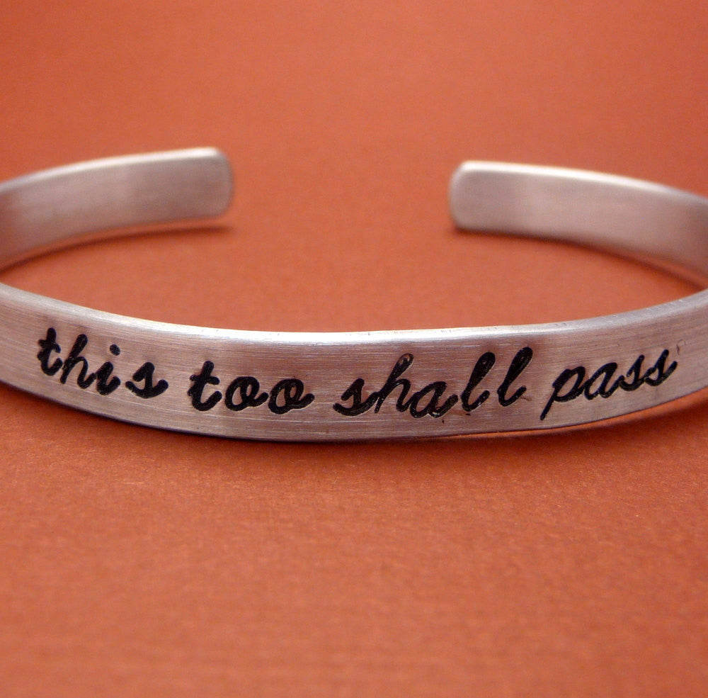 This Too Shall Pass - A Hand Stamped Bracelet in Aluminum or Sterling Silver