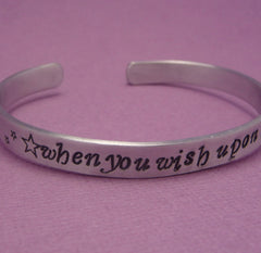 Disney Inspired - When You Wish Upon A Star - A Hand Stamped Bracelet in Aluminum or Sterling Silver