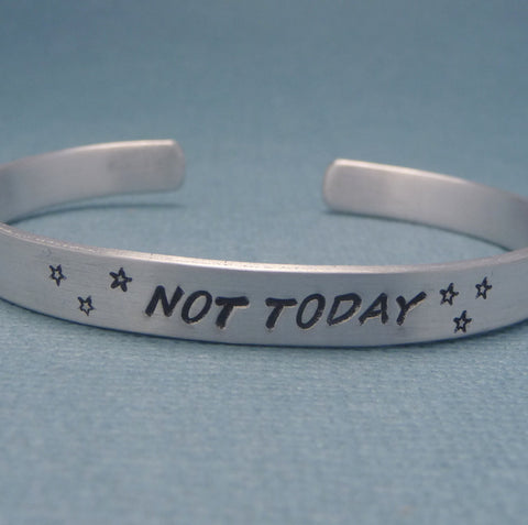 Game of Thrones Inspired - Not Today  - A Hand Stamped Bracelet in Aluminum or Sterling Silver