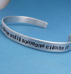 Downton Abbey Inspired - Every Mountain Is Unclimbable Until Someone Climbs It - A Hand Stamped Bracelet in Aluminum or Sterling Silver