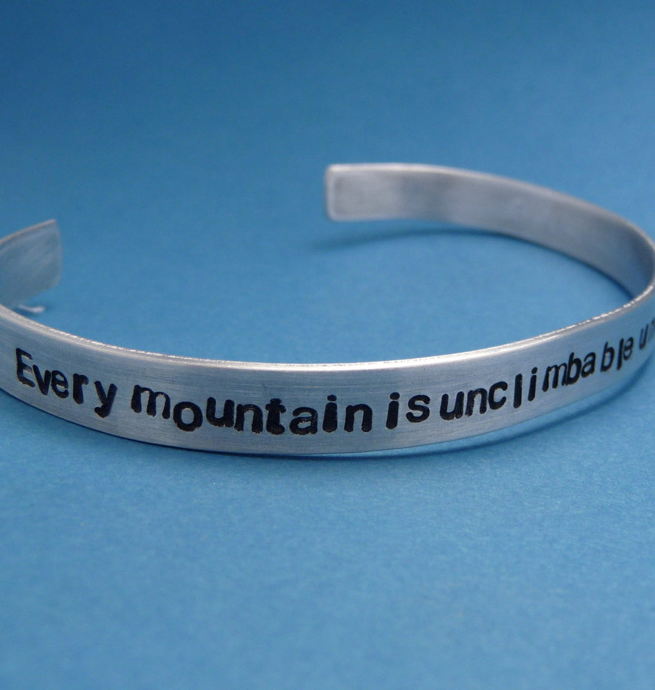 Downton Abbey Inspired - Every Mountain Is Unclimbable Until Someone Climbs It - A Hand Stamped Bracelet in Aluminum or Sterling Silver
