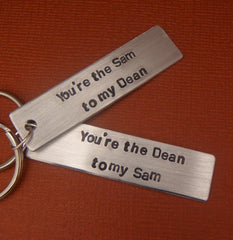Supernatural Inspired - You're The Sam to my Dean & The Dean to my Sam - A Pair of Hand Stamped Keychains in Aluminum or Copper