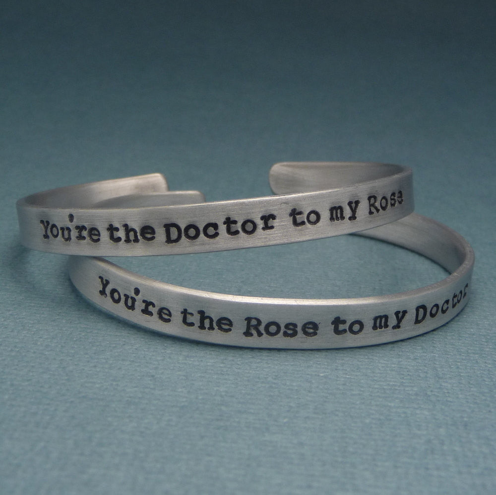 Doctor Who Inspired - You're the Doctor to my Rose and Rose to my Doctor - A Pair of Hand Stamped Bracelets in Aluminum or Sterling Silver