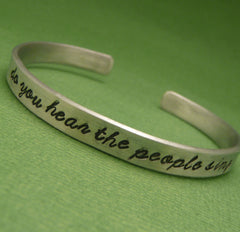 Les Miserables Inspired - Do You Hear The People Sing - A Hand Stamped Bracelet in Aluminum or Sterling Silver