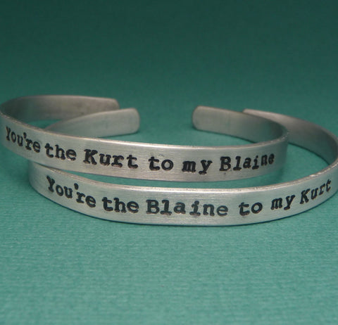 Glee Inspired - You're the Kurt to my Blaine & Blaine to my Kurt - A Pair of Hand Stamped Bracelets in Aluminum or Sterling Silver