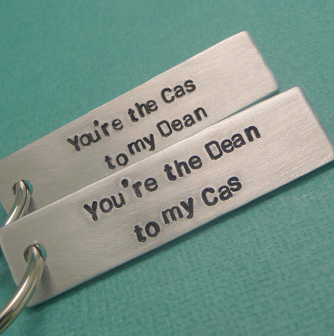 Supernatural Inspired - You're The Cas to my Dean & The Dean to my Cas - A Pair of Hand Stamped Keychains in Aluminum or Copper