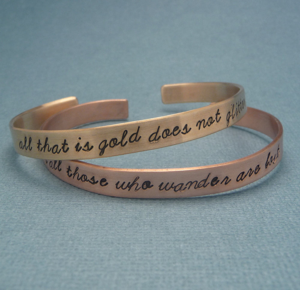 Tolkien Inspired - All That Is Gold Does Not Glitter & Not All Those Who Wander Are Lost - A Pair of Hand Stamped Brass or Copper Bracelets