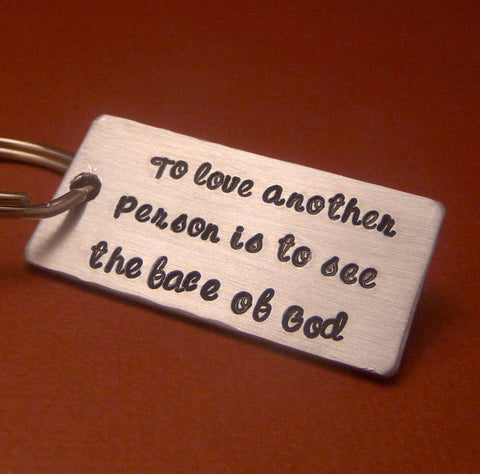 Les Miserables Inspired - To Love Another Person Is To See The Face Of God - A Hand Stamped Aluminum Keychain