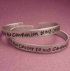 Doctor Who Inspired - You're the Companion to my Doctor & Doctor to my Companion - A Pair of Hand Stamped Bracelets in Aluminum or Sterling Silver