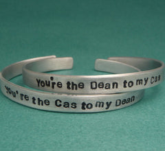Supernatural Inspired - CHOOSE ONE - You're The Dean to my Cas & The Cas to my Dean - A Hand Stamped Bracelet in Aluminum or Sterling Silver
