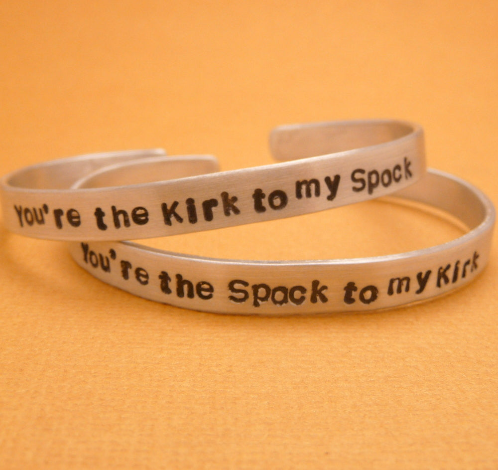 Star Trek Inspired - CHOOSE ONE - Kirk to my Spock & Spock to my Kirk - A Hand Stamped Bracelet in Aluminum or Sterling Silver