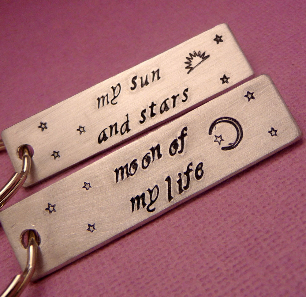 Game of Thrones Inspired - CHOOSE ONE - My Sun And Stars and Moon Of My Life -  A Hand Stamped Keychain in Aluminum or Copper