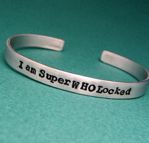 Supernatural, Doctor Who, AND Sherlock Inspired - I am SuperWHOLocked - A Hand Stamped Bracelet in Aluminum or Sterling Silver