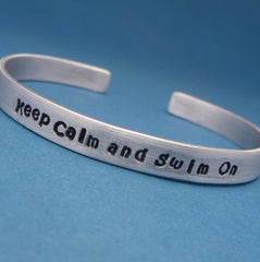 Keep Calm And Swim On - A Hand Stamped Bracelet in Aluminum or Sterling Silver