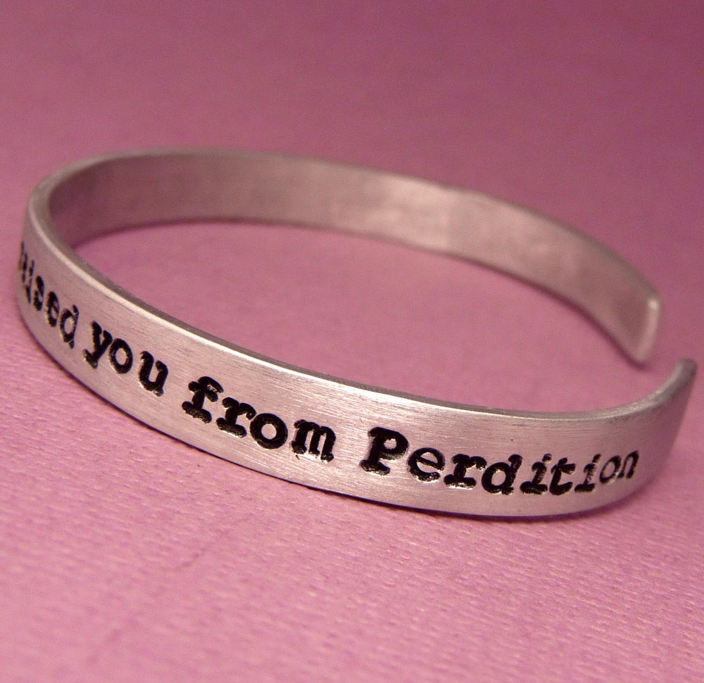 Supernatural Inspired - I'm the one that gripped you tight and raised you from Perdition - A Hand Stamped Bracelet in Aluminum or Sterling Silver
